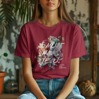 "I Must Have Jesus" Womens Tee